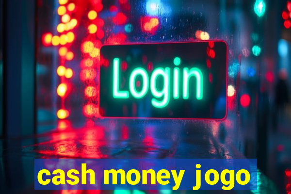 cash money jogo